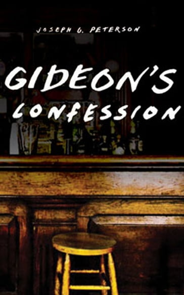 Gideon's Confession - Joseph G. Peterson