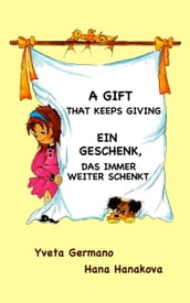 A Gift That Keeps Giving/Ein Geschenk, das immer weiter schenkt