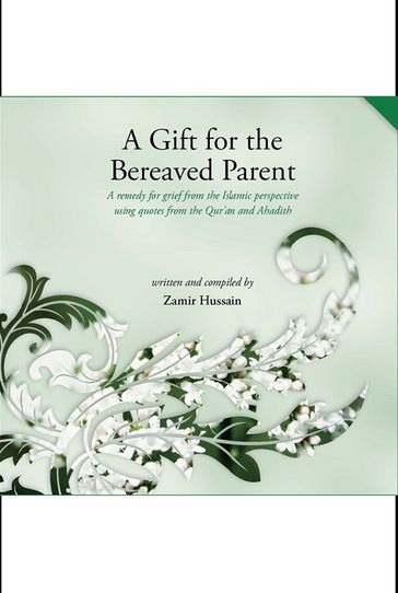 A Gift for the Bereaved Parent - 2nd Edition - Zamir Hussain