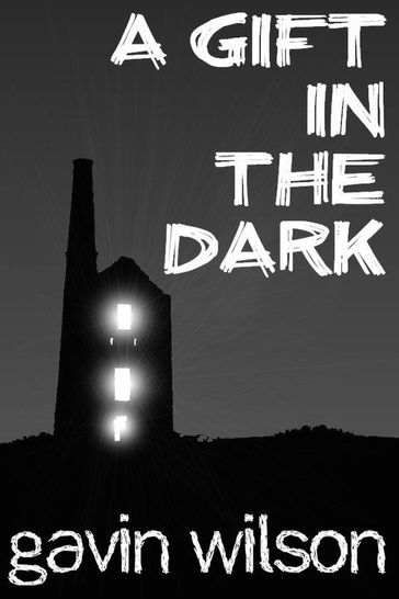 A Gift in the Dark: Short Story - Gavin Wilson