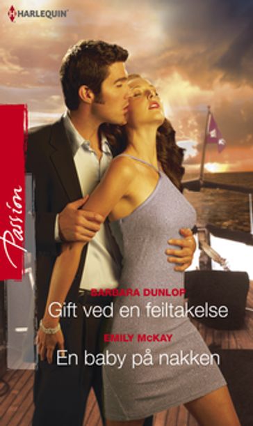 Gift ved en feiltakelse / En baby pa nakken - Barbara Dunlop - Emily McKay