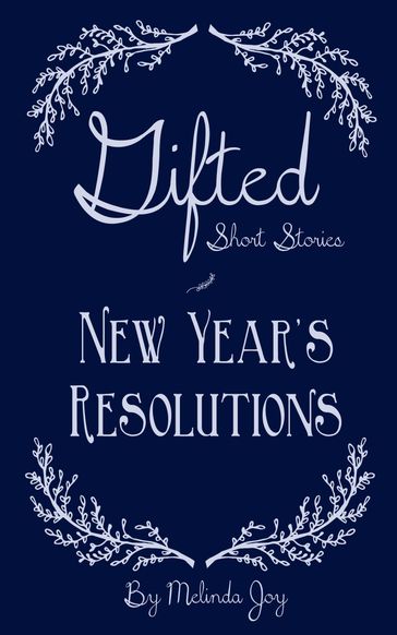 Gifted Short Stories   New Year's Resolutions - Melinda Joy