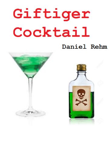 Giftiger Cocktail - Daniel Rehm