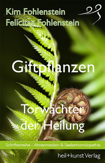 Giftpflanzen - Torwächter der Heilung - Kim Fohlenstein - Felicitas Fohlenstein