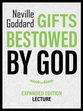 Gifts Bestowed By God - Expanded Edition Lecture