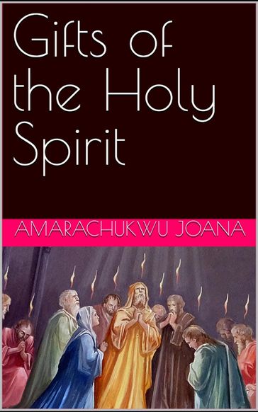 Gifts of the Holy Spirit - Amarachukwu Joana - Chika Achumie