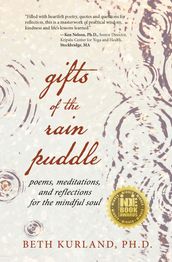 Gifts of the Rain Puddle: Poems, Meditations and Reflections for the Mindful Soul