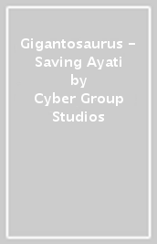 Gigantosaurus - Saving Ayati