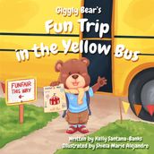 Giggly Bear s Fun Trip in The Yellow Bus