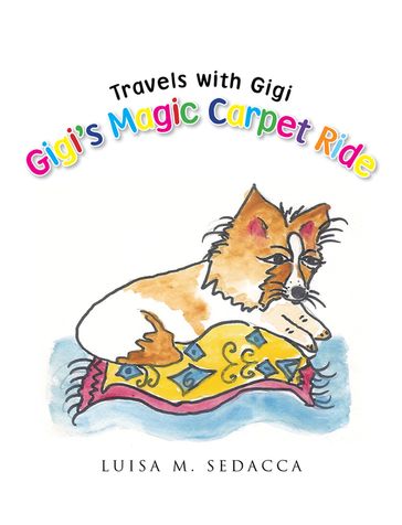 Gigi's Magic Carpet Ride - Luisa M. Sedacca