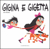 Gigina e Gigetta. Ediz. illustrata