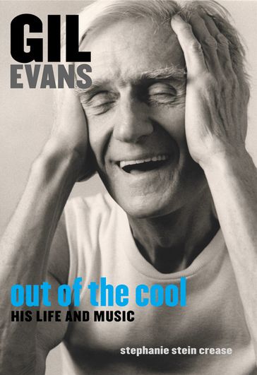 Gil Evans: Out of the Cool - Stephanie Stein Crease