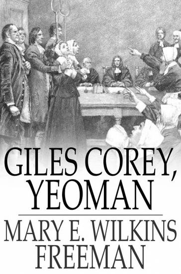 Giles Corey, Yeoman - Mary E. Wilkins Freeman