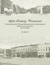 Giles County, Tennessee: History Revealed Through Biographical and Genealogical Sketches of its Ancestors