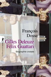 Gilles Deleuze, Félix Guattari : biographie croisée