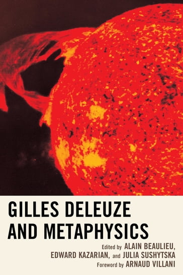 Gilles Deleuze and Metaphysics - Alberto Anelli - Rocco Gangle - Daniel Whistler - Adrian Switzer - Gregory Kalyniuk - Mary Beth Mader - Joshua Ramey - University of Denver Thomas Nail - Erasmus University Rotterdam Sjoerd van Tuinen