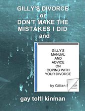 Gilly s Divorce or Don t Make The Mistakes I Did and Gilly s Manual And Advice On Coping With Your Divorce