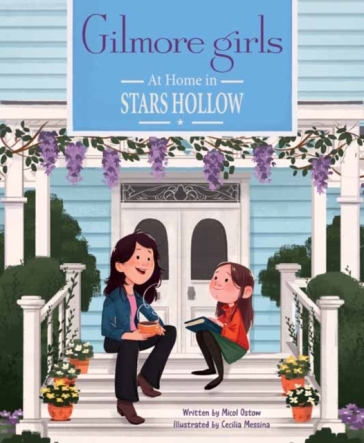 Gilmore Girls: At Home in Stars Hollow - Micol Ostow - Cecilia Messina