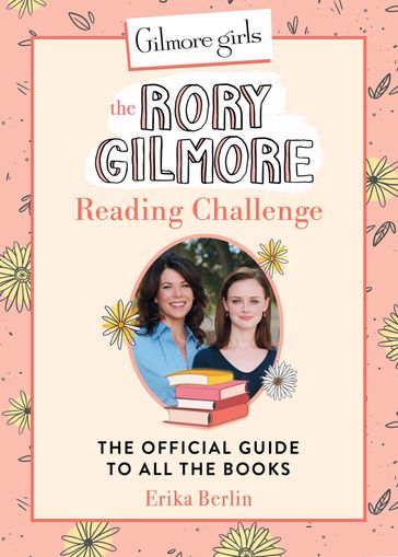 Gilmore Girls: The Rory Gilmore Reading Challenge - Erika Berlin