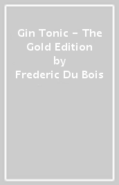 Gin & Tonic - The Gold Edition