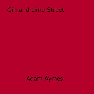 Gin and Lime Street - Adam Aymes