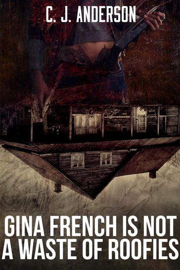 Gina French is not a Waste of Roofies - C. J. Anderson