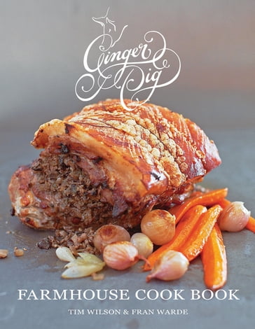 Ginger Pig Farmhouse Cook Book - Fran Warde - tim wilson