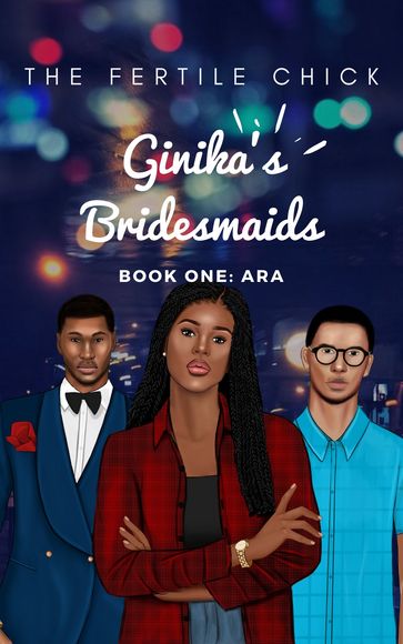 Ginika's Bridesmaids: Book One (Ara) - The Fertile Chick