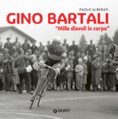 Gino Bartali. Mille diavoli in corpo
