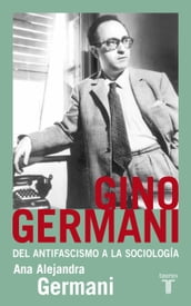 Gino Germani. Del antifascismo a la sociología