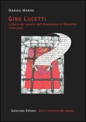 Gino Lucetti. Lettere dal carcere dell attentatore di Mussolini (1930-1943)