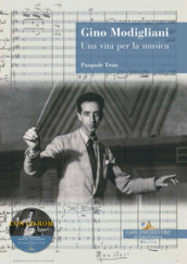 Gino Modigliani. Una vita per la musica. Con CD-ROM
