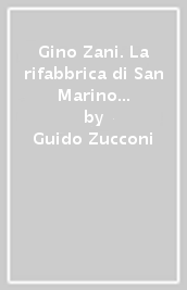 Gino Zani. La rifabbrica di San Marino (1925-1943)
