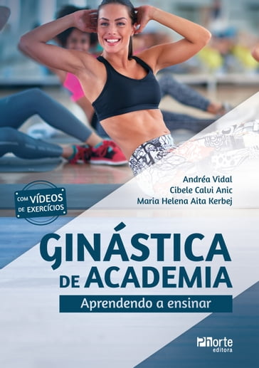 Ginástica de academia - Andréa Vidal - Cibele Calvi Anic - Maria Helena Aita Kerbej