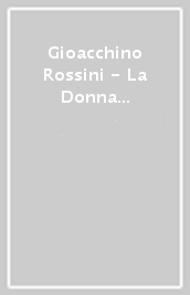 Gioacchino Rossini - La Donna Del Lago (2 Dvd)