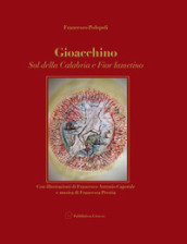 Gioacchino. Sol della Calabria e Fior Lametino