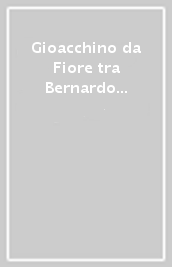 Gioacchino da Fiore tra Bernardo di Clairvaux e Innocenzo III. Atti del 5º Congresso internazionale di studi gioachimiti (S. Giovanni in Fiore, 1999)