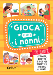 Gioca con i nonni! Ediz. a colori. Con 50 Carte