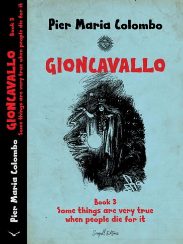 Gioncavallo - Some Things Are Very True When People Die for It - Pier Maria Colombo