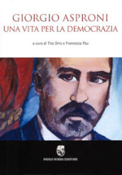 Giorgio Asproni. Una vita per la democrazia