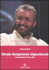 Giorgio Bongiovanni stigmatizzato. L avventura di una vita