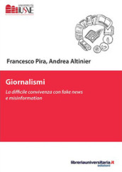 Giornalismi. La difficile convivenza con fake news e misinformation