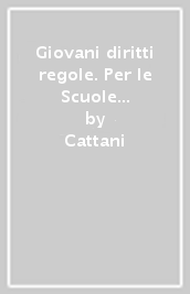 Giovani diritti regole. Per le Scuole superiori. Con e-book. Con espansione online