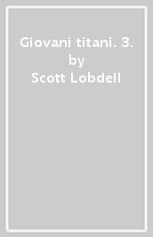 Giovani titani. 3.