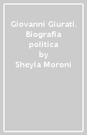 Giovanni Giurati. Biografia politica