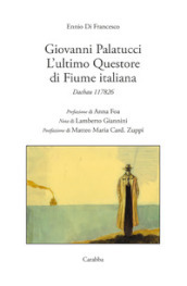 Giovanni Palatucci. L ultimo questore di Fiume italiana. Dachau 117826