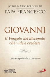 Giovanni. Il Vangelo del discepolo che vide e credette