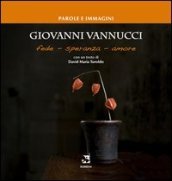 Giovanni Vannucci. Fede, speranza, amore