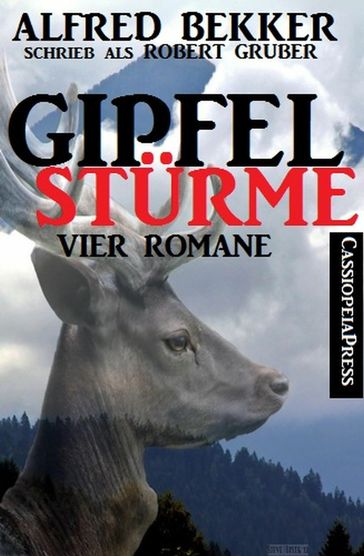 Gipfelstürme (Vier Romane) - Alfred Bekker - Robert Gruber