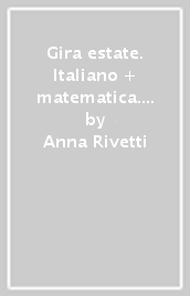 Gira estate. Italiano + matematica. Per la Scuola elementare. Vol. 1